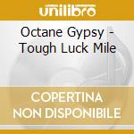 Octane Gypsy - Tough Luck Mile cd