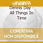 Dennis Day - All Things In Time cd