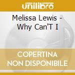 Melissa Lewis - Why Can'T I cd