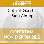 Cottrell Gantt - Sing Along cd