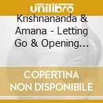 Krishnananda & Amana - Letting Go & Opening To Vulnerability cd musicale di Krishnananda & Amana