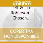 Jeff & Life Roberson - Chosen Generation cd