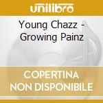 Young Chazz - Growing Painz cd