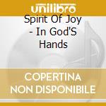 Spirit Of Joy - In God'S Hands cd