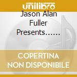 Jason Alan Fuller Presents... Snap! - Groovehitlatinbluesfunk cd musicale di Jason Alan Fuller Presents... Snap!