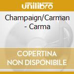 Champaign/Carman - Carma cd