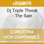 Dj Triple Threat - The Rain cd