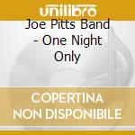 Joe Pitts Band - One Night Only cd