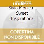 Sista Monica - Sweet Inspirations cd musicale di Sista Monica