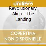 Revolutionary Alien - The Landing cd