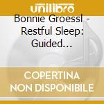 Bonnie Groessl - Restful Sleep: Guided Meditation For Self-Hypnosis cd