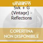 Svk + G (Vintage) - Reflections cd