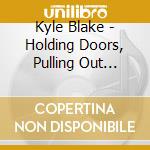 Kyle Blake - Holding Doors, Pulling Out Chairs cd