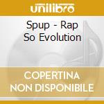Spup - Rap So Evolution cd