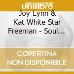 Joy Lynn & Kat White Star Freeman - Soul Calling cd