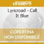 Lyricroad - Call It Blue cd