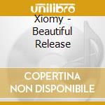 Xiomy - Beautiful Release cd musicale di Xiomy