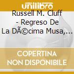 Russell M. Cluff - Regreso De La DÃ©cima Musa, Volumen 1. 14 Canciones Con Letra De Sor Juana InÃ©s De La Cruz cd musicale di Russell M. Cluff