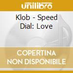 Klob - Speed Dial: Love cd