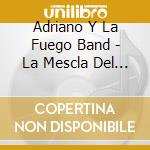 Adriano Y La Fuego Band - La Mescla Del Swing cd