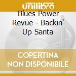 Blues Power Revue - Backin' Up Santa cd