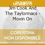 Jim Cook And The Taylormacs - Movin On cd