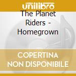 The Planet Riders - Homegrown cd