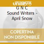 G N C Sound Writers - April Snow cd
