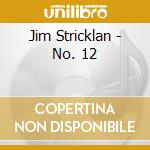 Jim Stricklan - No. 12 cd