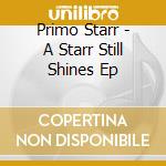 Primo Starr - A Starr Still Shines Ep cd