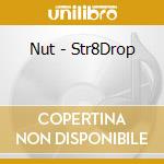 Nut - Str8Drop cd