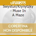 Swystun/Krynytzky - Muse In A Maze cd
