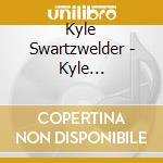 Kyle Swartzwelder - Kyle Swartzwelder cd