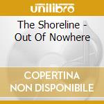 The Shoreline - Out Of Nowhere cd