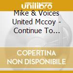 Mike & Voices United Mccoy - Continue To Continue cd musicale di Mike & Voices United Mccoy