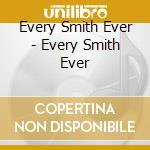 Every Smith Ever - Every Smith Ever cd