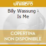 Billy Wassung - Is Me cd