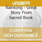 Rainsong - Great Story From Sacred Book cd musicale di Rainsong