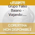Grupo Falso Baiano - Viajando: Choro E Jazz cd