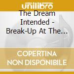 The Dream Intended - Break-Up At The Movies cd musicale di The Dream Intended