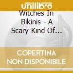 Witches In Bikinis - A Scary Kind Of Love