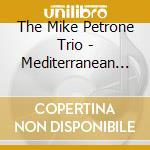 The Mike Petrone Trio - Mediterranean Jazz cd