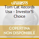 Tom Cat Records Usa - Investor'S Choice cd