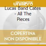 Lucas Band Cates - All The Pieces cd