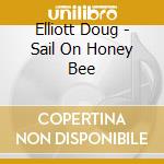 Elliott Doug - Sail On Honey Bee cd