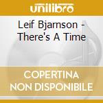 Leif Bjarnson - There's A Time cd musicale di Leif Bjarnson