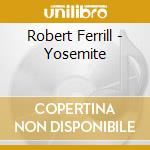 Robert Ferrill - Yosemite cd