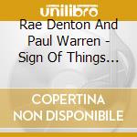 Rae Denton And Paul Warren - Sign Of Things To Come cd