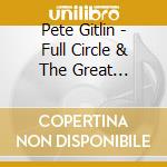 Pete Gitlin - Full Circle & The Great Temptation cd musicale di Pete Gitlin