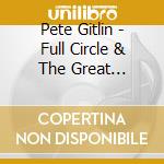 Pete Gitlin - Full Circle & The Great Temptation cd